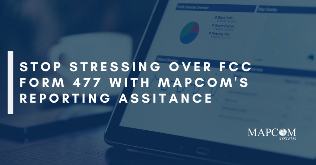 Stop Stressing Over FCC Form 477 with Mapcom’s Reporting Assistance